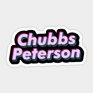 Chubbs Peterson Sticker